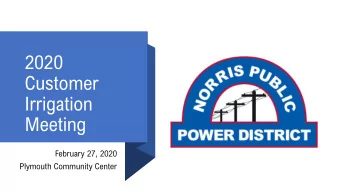2020  Customer  Irrigation  Meeting  February 27, 2020  Plymouth Community Center  Norris
