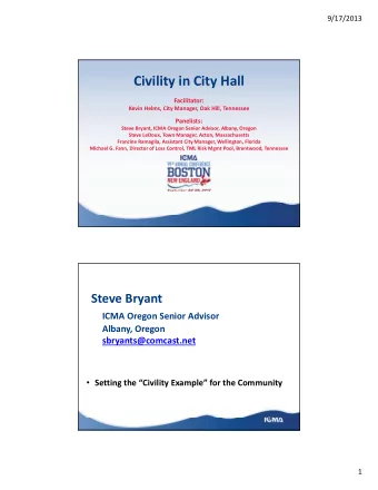 Civility in City Hall  Facilitator:  Kevin Helms, City Manager, Oak Hill, Tennessee  Panelists: