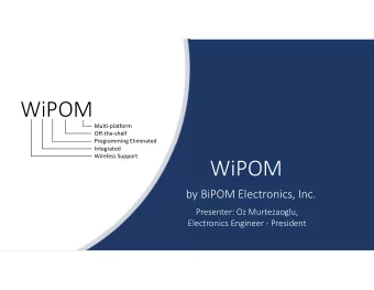 WiPOM  Multi-platform  Off-the-shelf  Programming Eliminated  Integrated  Wireless Support  WiPOM