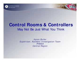 Control Rooms &amp; Controllers  May Not Be Just What You Think  Karen Butler  Supervisor, Accident