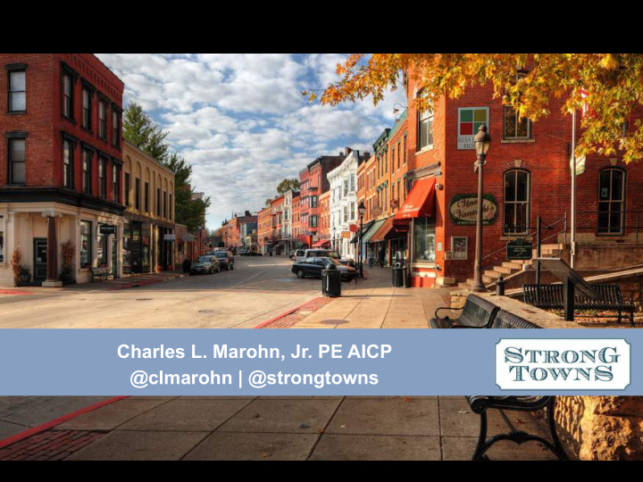 clmarohn strongtowns support a model of development that