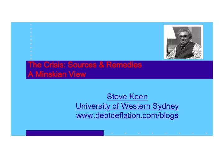 the crisis sources remedies a minskian view steve keen