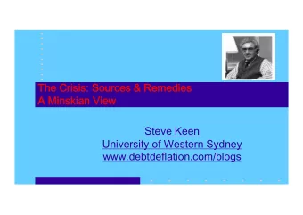The Crisis: Sources &amp; Remedies  A Minskian View  Steve Keen  University of Western