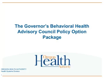 The Governors Behavioral Health  Advisory Council Policy Option  Package  OREGON HEALTH