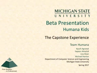 Beta Presentation  Humana Kids  The Capstone Experience  Team Humana  Ayush Agrawal  Yaqeen Almahdi
