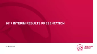 2017 INTERIM RESULTS PRESENTATION  28 July 2017  Disclaimer This document (document) has been