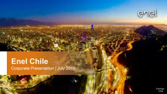 Enel Chile  Cor  orpor  porate Pr  e Pres  esent  entation  on | Jul  uly 2019  2019  Santiago,