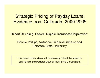 Strategic Pricing of Payday Loans:  Evidence from Colorado, 2000-2005  Robert DeYoung, Federal