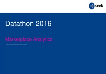 Marketplace Analytics and were growing  Data-driven personalisation at  Seek  Matching  Hello