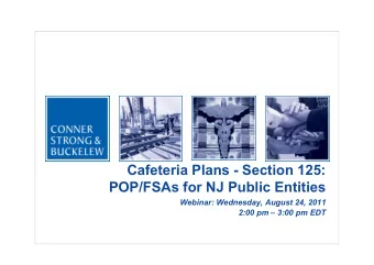 Cafeteria Plans - Section 125:  POP/FSAs for NJ Public Entities  Webinar: Wednesday, August 24,