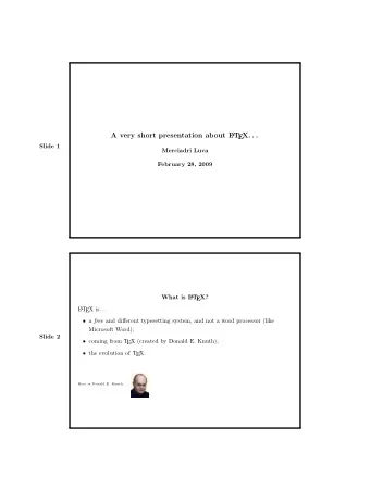 A very short presentation about L  A  T  EX. . .  Slide 1  Merciadri Luca  February 28, 2009  What