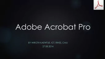 Adobe Acrobat Pro  BY WIROTH KAEWTUE, ICT, RIHES, CMU  27.08.2014