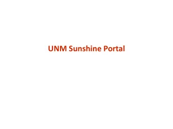 UNM Sunshine Portal  Overview  Legislature Direction and  Presidential Initiative  Senate Bill