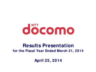 Results Presentation  for the Fiscal Year Ended March 31, 2014  April 25, 2014  FY2013 Results