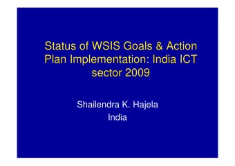 Status of WSIS Goals &amp; Action  Plan Implementation: India ICT  sector 2009  Shailendra K.
