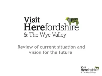 Review of current situation and  vision for the future  1 Visit Herefordshire Board Directors