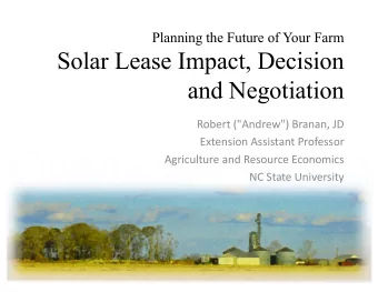 Solar Lease Impact, Decision  and Negotiation  Robert (&quot;Andrew&quot;) Branan, JD  Extension