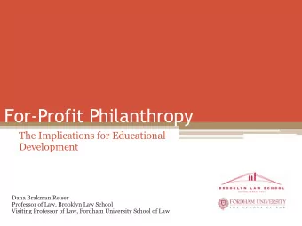 For-Profit Philanthropy  The Implications for Educational  Development  Dana Brakman Reiser