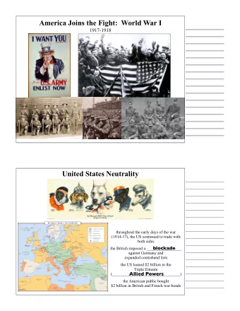 America Joins the Fight:  World War I  1917-1918  United States Neutrality  throughout the early