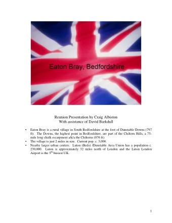 Reunion Presentation by Craig Albiston  With assistance of David Barkdull   Eaton Bray is a