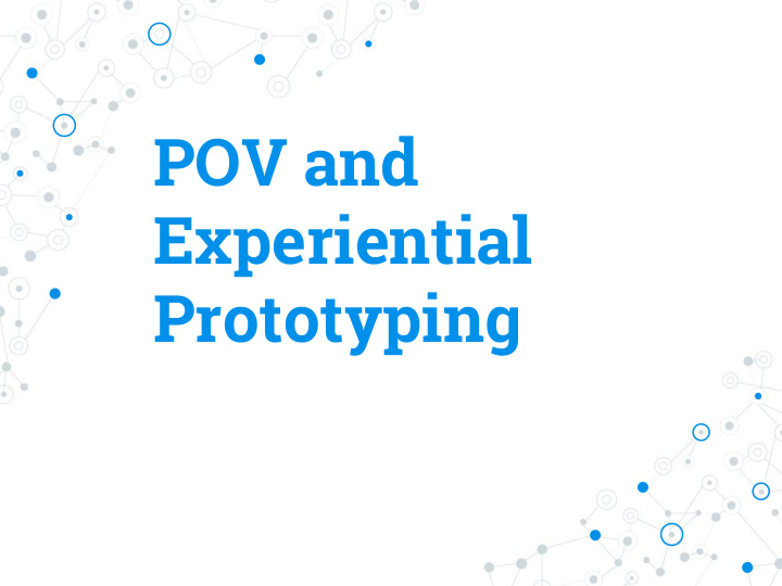 pov and experiential prototyping hello