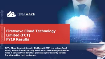 For personal use only  Firstwave Cloud Technology  Limited (FCT)  FY19 Results  FCTs Cloud