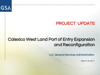 PROJECT  OJECT  UP  UPDA  DATE  TE  Ca  Calexic  xico  o West La  Land  nd Port of En  Entry  y Ex