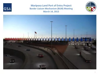 Mariposa Land Port of Entry Project  Border Liaison Mechanism (BLM) Meeting  March 14, 2013  1