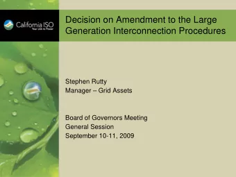 Decision on Amendment to the Large  Generation Interconnection Procedures  Stephen Rutty  Manager