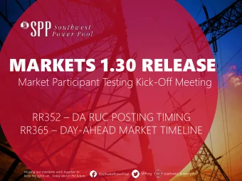 MARKETS 1.30 RELEASE  Market Participant T  esting Kick-Off Meeting RR352  DA RUC POSTING TIMING