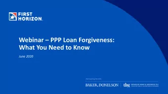 Webinar  PPP Loan Forgiveness:  What You Need to Know  June 2020  1  Welcome  Todd Jones