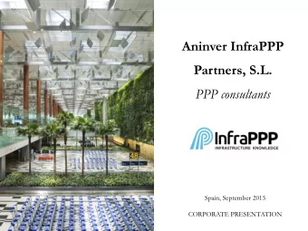 Aninver InfraPPP  Partners, S.L.  PPP consultants  Spain, September 2015 CORPORATE PRESENTATION