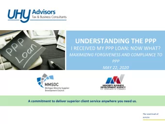 UNDERSTANDING THE PPP  I RECEIVED MY PPP LOAN: NOW WHAT?  MAXIMIZING FORGIVENESS AND COMPLIANCE TO