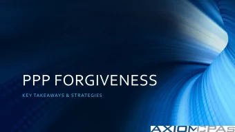 PPP FORGIVENESS  KEY TAKEAWAYS &amp; STRATEGIES  AGENDA  PPP Loan Overview  Forgiveness of