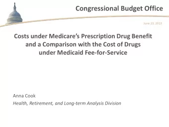 Congressional Budget Office  June 23, 2013  Costs under Medicares Prescription Drug Benefit  and