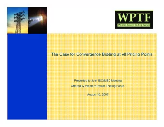 The Case for Convergence Bidding at All Pricing Points  Presented to Joint ISO/MSC Meeting  Offered