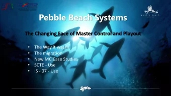 Pebble Beach Systems  The Changing Face of Master Control and Playout    The Way it was/is