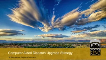 Computer Aided Dispatch Upgrade Strategy  By Rishma Khimji, Director of Technology  Brief History