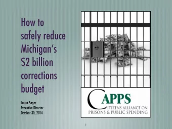 How to  safely reduce  Michigans  $2 billion  corrections  budget    Laura Sager  Executive
