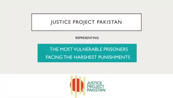 JUSTICE PROJECT PAKISTAN  REPRESENTING  THE MOST  VULNERABLE PRISONERS  FACING THE HARSHEST