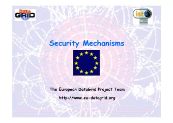 Security Mechanisms  The European DataGrid Project Team  http://www.eu-datagrid.org  Overview