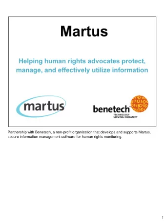 Partnership with Benetech, a non-profit organization that develops and supports Martus,  secure