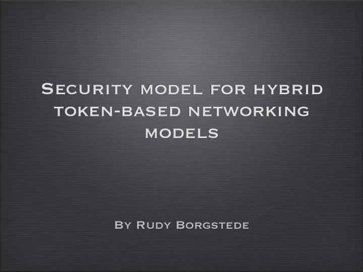 security model for hybrid token based networking models