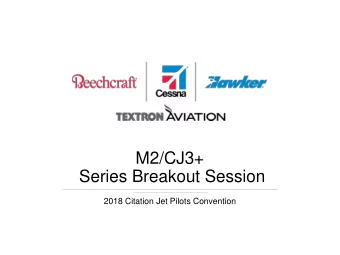M2/CJ3+  Series Breakout Session  2018 Citation Jet Pilots Convention  Textron Aviation Leadership