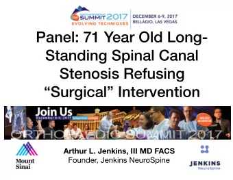 Panel: 71 Year Old Long-  Standing Spinal Canal  Stenosis Refusing  Surgical Intervention