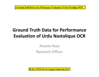 Ground Truth Data for Performance  Evaluation of Urdu Nastalique OCR  Aneeta Niazi  Research
