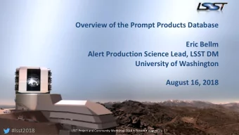 Overview of the Prompt Products Database  Eric Bellm  Alert Production Science Lead, LSST DM