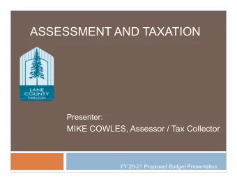 ASSESSMENT AND TAXATION  Presenter:  MIKE COWLES, Assessor / Tax Collector  FY 20-21 Proposed