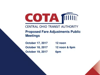 Proposed Fare Adjustments Public  Meetings  October 17, 2017  12 noon  October 18, 2017  12 noon