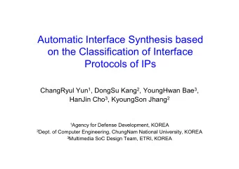 Automatic Interface Synthesis based  on the Classification of Interface  Protocols of IPs ChangRyul